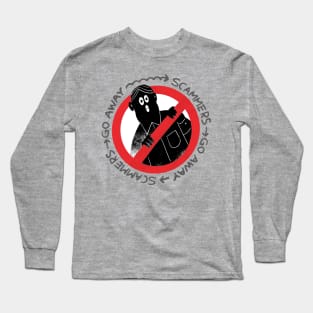 Scammers go awway Long Sleeve T-Shirt